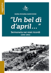 Un bel dì d'april... Sermoneta nei miei ricordi (1940-1950) - Librerie.coop