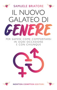 Il nuovo galateo di genere. Per sapere come comportarsi in ogni occasione e con chiunque - Librerie.coop