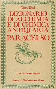Dizionario di alchimia e di chimica antiquaria. Paracelso - Librerie.coop