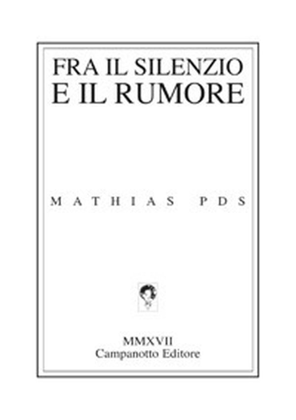 Fra il silenzio e il rumore - Librerie.coop Fra il silenzio e il rumore - Librerie.coop