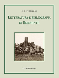 Letteratura e bibliografia di Selinunte - Librerie.coop Letteratura e bibliografia di Selinunte - Librerie.coop