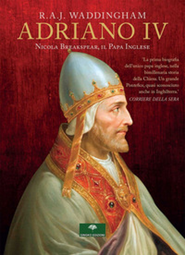 Adriano IV. Nicola Breakspear, il Papa inglese - Librerie.coop Adriano IV. Nicola Breakspear, il Papa inglese - Librerie.coop