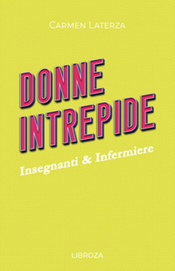 Donne intrepide - Librerie.coop Donne intrepide - Librerie.coop