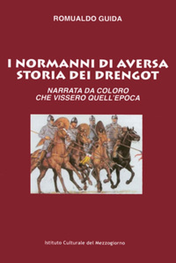 I Normanni di Aversa. Storia dei Drengot. Narrata da coloro che vissero quell'epoca - Librerie.coop I Normanni di Aversa. Storia dei Drengot. Narrata da coloro che vissero quell'epoca - Librerie.coop