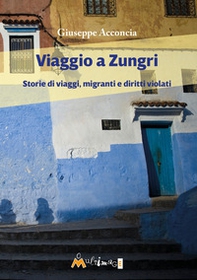Viaggio a Zungri. Storie di viaggi, migranti e diritti violati - Librerie.coop
