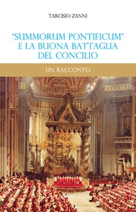 «Summorum Pontificum» e la buona battaglia del Concilio. Un racconto - Librerie.coop