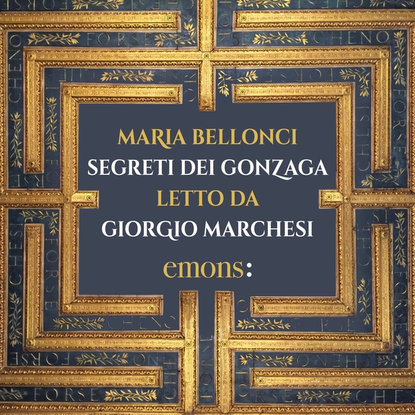 Segreti dei Gonzaga - Librerie.coop Segreti dei Gonzaga - Librerie.coop