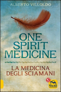 One spirit medicine. La medicina degli sciamani - Librerie.coop
