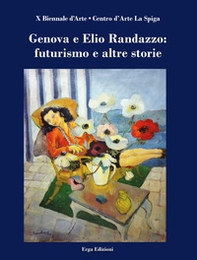 Genova e Elio Randazzo: futurismo e altre storie - Librerie.coop