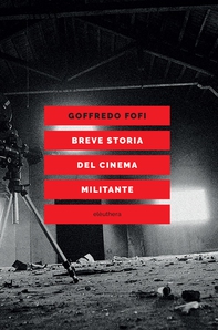 Breve storia del cinema militante - Librerie.coop Breve storia del cinema militante - Librerie.coop