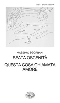 Beata oscenità. Questa cosa chiamata amore - Librerie.coop