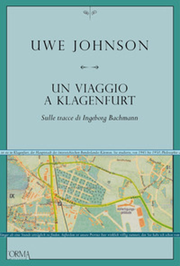 Un viaggio a Klagenfurt. Sulle tracce di Ingeborg Bachmann - Librerie.coop