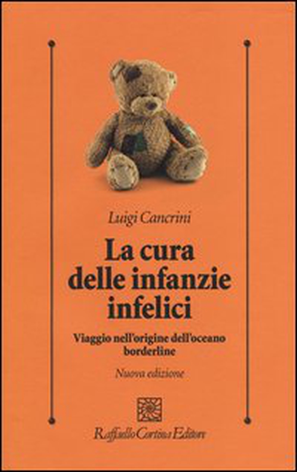 La cura delle infanzie infelici. Viaggio nell'origine dell'oceano borderline - Librerie.coop La cura delle infanzie infelici. Viaggio nell'origine dell'oceano borderline - Librerie.coop