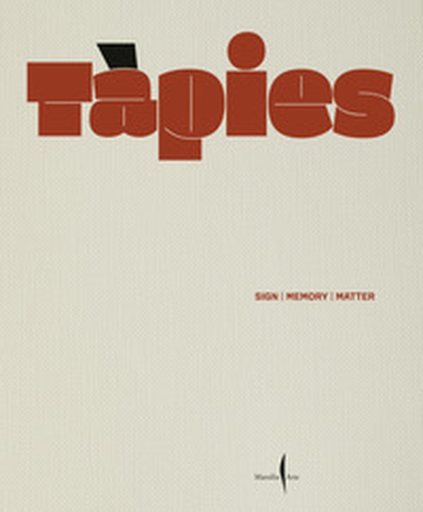 Tàpies. Sign, memory, matter - Librerie.coop Tàpies. Sign, memory, matter - Librerie.coop
