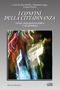 I confini della cittadinanza. Genere, partecipazione politica e vita quotidiana - Librerie.coop