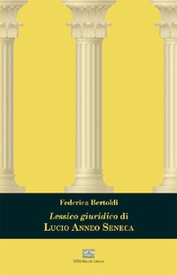 Lessico giuridico di Lucio Anneo Seneca - Librerie.coop