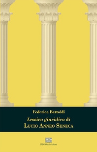 Lessico giuridico di Lucio Anneo Seneca - Librerie.coop Lessico giuridico di Lucio Anneo Seneca - Librerie.coop