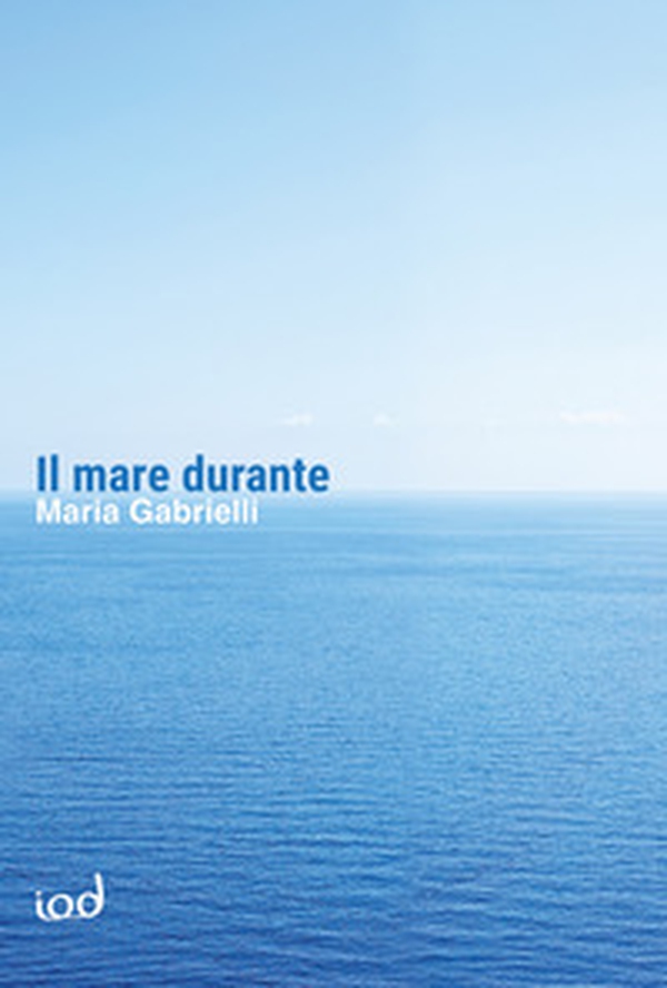 Il mare durante - Librerie.coop Il mare durante - Librerie.coop