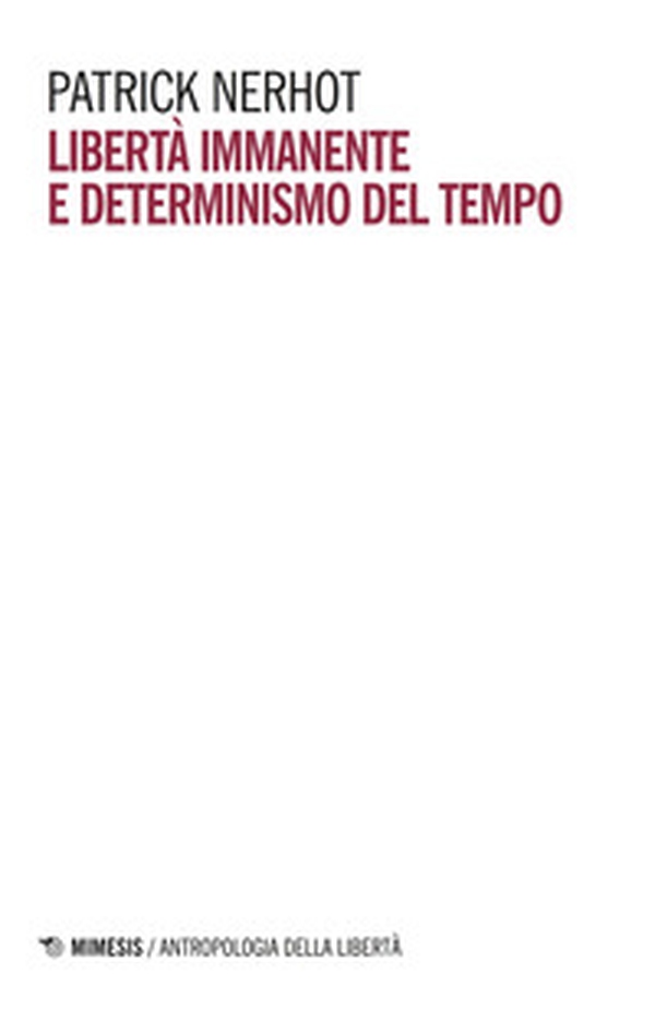 Libertà immanente e determinismo del tempo - Librerie.coop Libertà immanente e determinismo del tempo - Librerie.coop