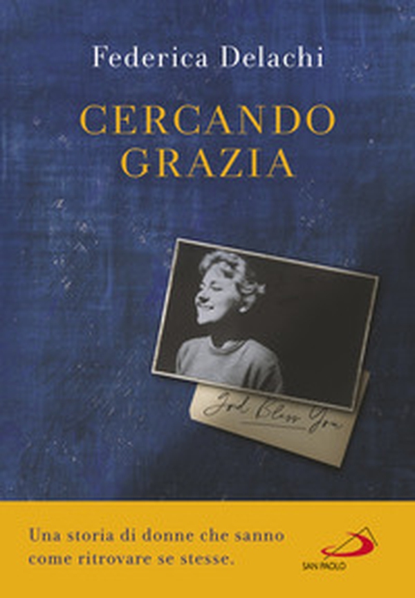 Cercando Grazia. Una storia di donne che sanno come ritrovare se stesse - Librerie.coop Cercando Grazia. Una storia di donne che sanno come ritrovare se stesse - Librerie.coop
