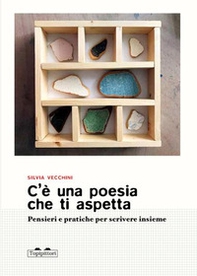 C'è una poesia che ti aspetta. Pensieri e pratiche per scrivere insieme - Librerie.coop C'è una poesia che ti aspetta. Pensieri e pratiche per scrivere insieme - Librerie.coop