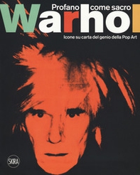 Andy Warhol. Profano come sacro. Icone su carta del genio della Pop Art. Ediz. italiana e inglese - Librerie.coop