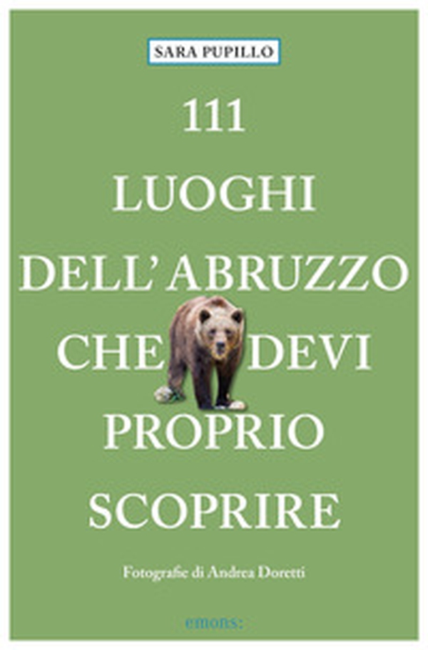 111 luoghi dell'Abruzzo che devi proprio scoprire - Librerie.coop 111 luoghi dell'Abruzzo che devi proprio scoprire - Librerie.coop