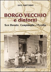 Borgo Vecchio e dintorni. San Donato, Campidoglio e Parella - Librerie.coop