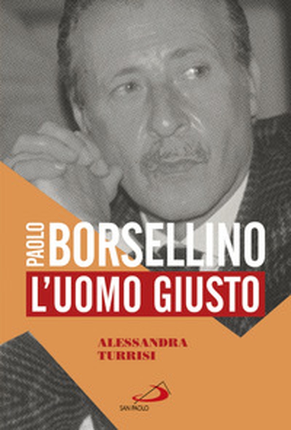 Paolo Borsellino. L'uomo giusto - Librerie.coop Paolo Borsellino. L'uomo giusto - Librerie.coop