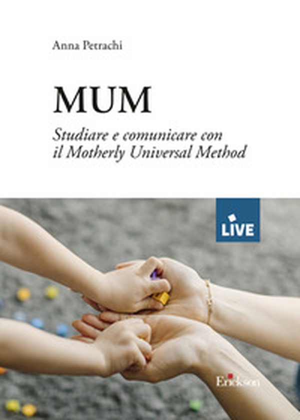 MUM. Studiare e comunicare con il Motherly Universal Method - Librerie.coop MUM. Studiare e comunicare con il Motherly Universal Method - Librerie.coop