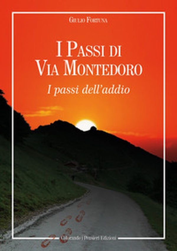 I passi di Via Montedoro. I passi dell'addio - Librerie.coop I passi di Via Montedoro. I passi dell'addio - Librerie.coop