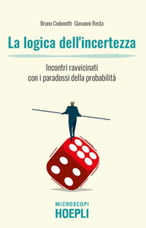La logica dell'incertezza. Incontri ravvicinati con i paradossi della probabilità - Librerie.coop La logica dell'incertezza. Incontri ravvicinati con i paradossi della probabilità - Librerie.coop