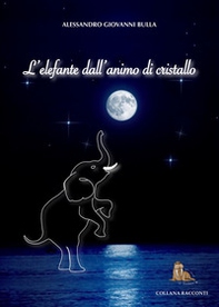 L'elefante dall'animo di cristallo. «il mondo di Ale» - Librerie.coop L'elefante dall'animo di cristallo. «il mondo di Ale» - Librerie.coop