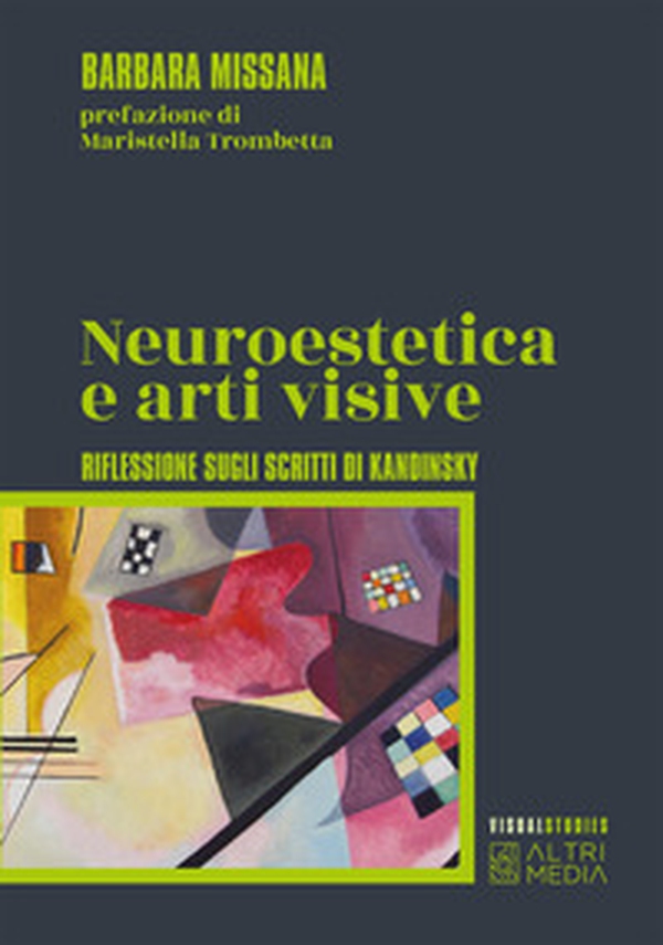Neuroestetica e arti visive. Riflessione sugli scritti di Kandisky - Librerie.coop Neuroestetica e arti visive. Riflessione sugli scritti di Kandisky - Librerie.coop