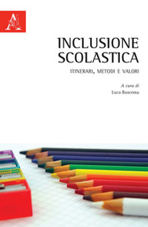 Inclusione scolastica. Itinerari, metodi e valori - Librerie.coop Inclusione scolastica. Itinerari, metodi e valori - Librerie.coop
