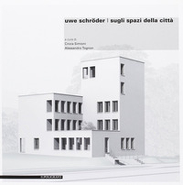 Uwe Schröder. Sugli spazi della città - Librerie.coop Uwe Schröder. Sugli spazi della città - Librerie.coop