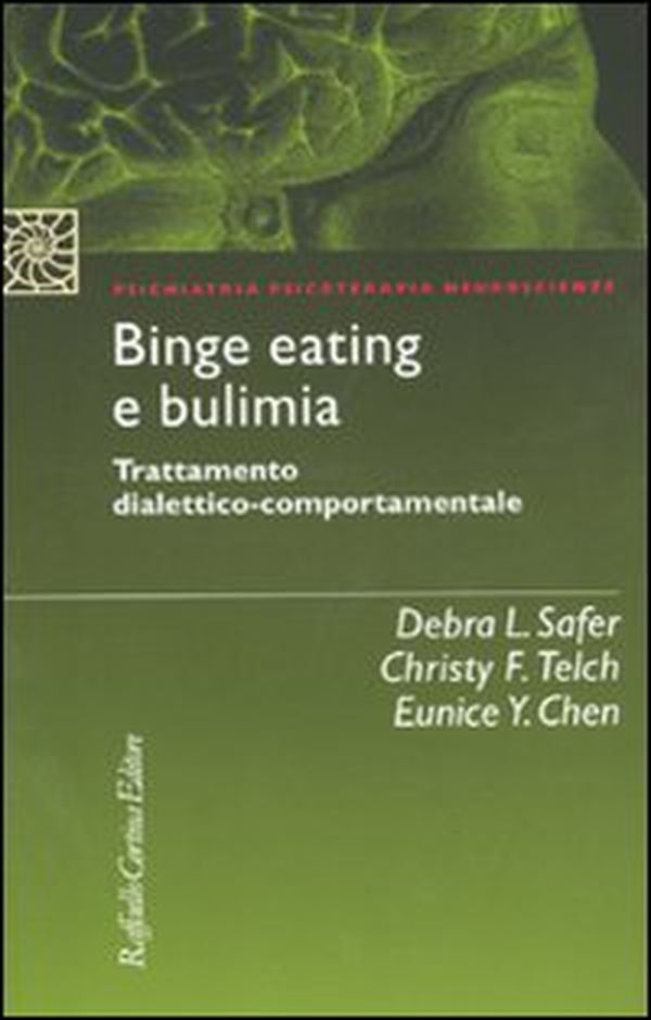 Binge eating e bulimia. Trattamento dialettico-comportamentale - Librerie.coop Binge eating e bulimia. Trattamento dialettico-comportamentale - Librerie.coop