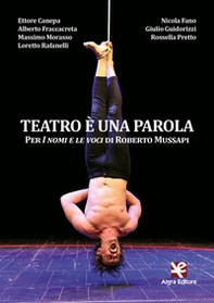 Teatro è una parola. Per «I nomi e le voci» di Roberto Mussapi - Librerie.coop