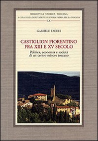 Castiglion Fiorentino fra XIII e XV secolo. Politica, economia e società di un centro minore toscano - Librerie.coop