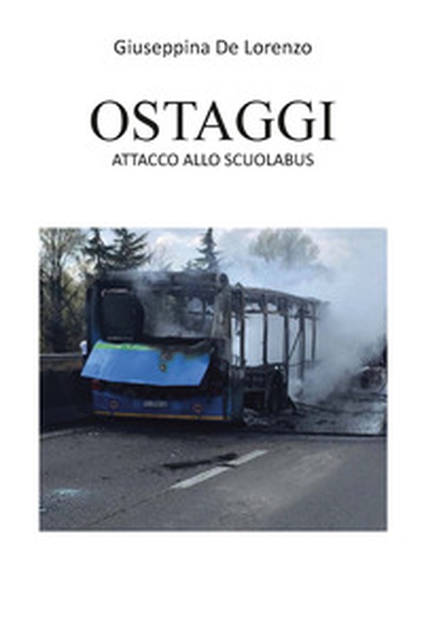 Ostaggi. Attacco allo scuolabus - Librerie.coop Ostaggi. Attacco allo scuolabus - Librerie.coop