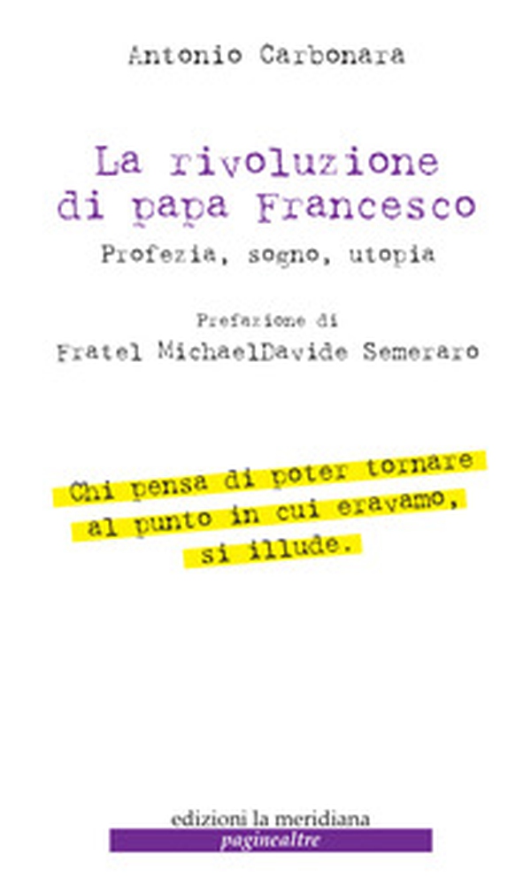 La rivoluzione di Papa Francesco. Profezia, sogno, utopia - Librerie.coop La rivoluzione di Papa Francesco. Profezia, sogno, utopia - Librerie.coop