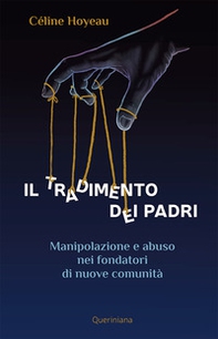 Il tradimento dei padri. Manipolazione e abuso nei fondatori di nuove comunità - Librerie.coop Il tradimento dei padri. Manipolazione e abuso nei fondatori di nuove comunità - Librerie.coop