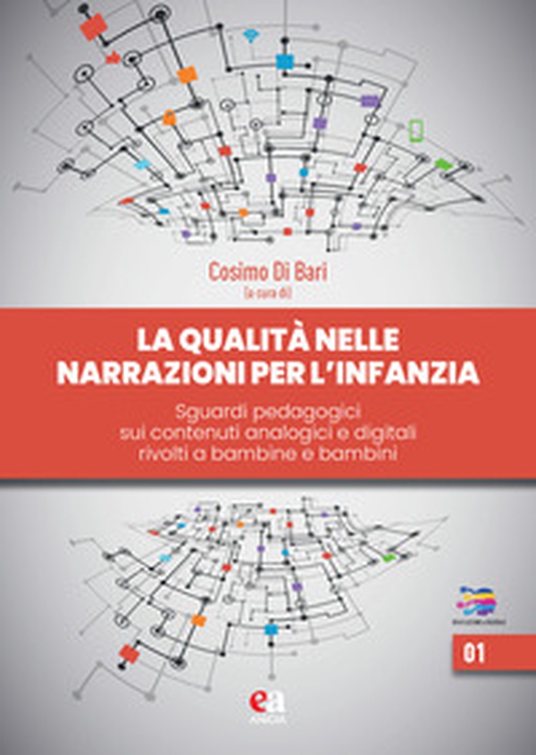 La qualità delle narrazioni per l'infanzia. Sguardi pedagogici sui contenuti analogici e digitali rivolti a bambine e bambini - Librerie.coop La qualità delle narrazioni per l'infanzia. Sguardi pedagogici sui contenuti analogici e digitali rivolti a bambine e bambini - Librerie.coop