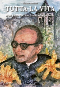 Tutta la vita di un uomo che ci ha lasciato troppo presto - Librerie.coop
