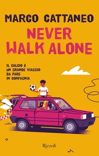 Never walk alone - Librerie.coop Never walk alone - Librerie.coop