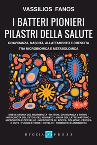 I batteri pionieri pilastri della salute. Gravidanza, nascita, allattamento e crescita tra microbiomica e metabolomica - Librerie.coop I batteri pionieri pilastri della salute. Gravidanza, nascita, allattamento e crescita tra microbiomica e metabolomica - Librerie.coop