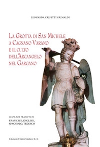 La grotta di San Michele a Cagnano Varano e il culto dell'Arcangelo nel Gargano - Librerie.coop