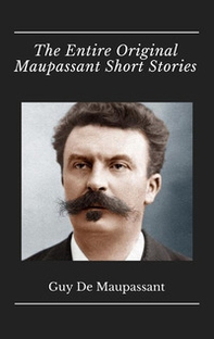 The entire original Maupassant short stories - Librerie.coop The entire original Maupassant short stories - Librerie.coop