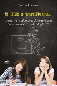 El cerebro de pensamiento visual, cuando no te adaptas al sistema y como hacer que el sistema de adapte a tí - Librerie.coop