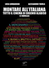 Montare all'italiana. Tutto il cinema di Eugenio Alabiso (e famiglia) - Librerie.coop Montare all'italiana. Tutto il cinema di Eugenio Alabiso (e famiglia) - Librerie.coop